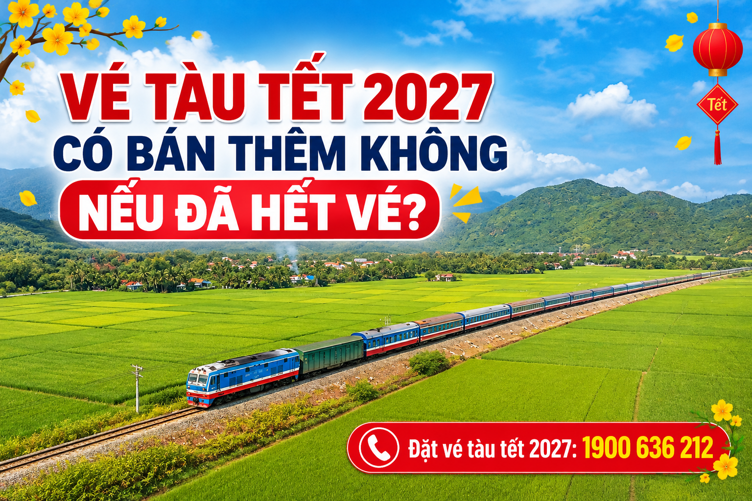 Vé tàu Tết 2027 có bán thêm không nếu đã hết vé? Việc bổ sung tàu và chỗ phụ thuộc vào kế hoạch vận tải của ngành Đường sắt